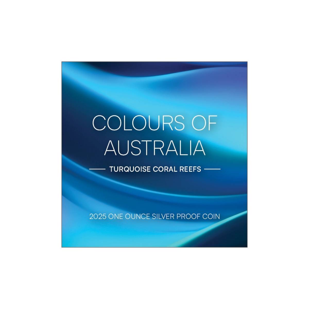 Colours of Australia 2024 $1 Turquoise Coral Reefs 1oz Silver Proof Coin