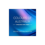 Colours of Australia 2024 $100 Turquoise Coral Reefs 1oz Gold Proof Coin